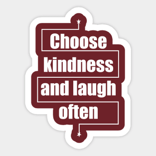 Choose kindness and laugh often Sticker